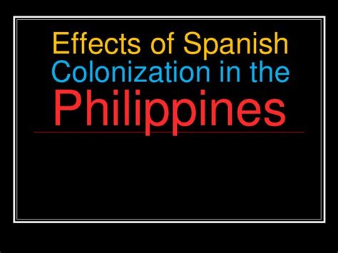 Hist2 7 effects of spanish colonization in the philippines