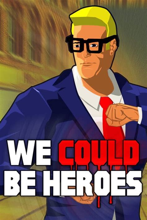 We Could Be Heroes