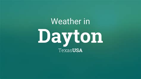 Weather for Dayton, Texas, USA