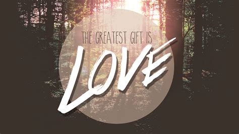 The Greatest Gift is Love – Life Song Church