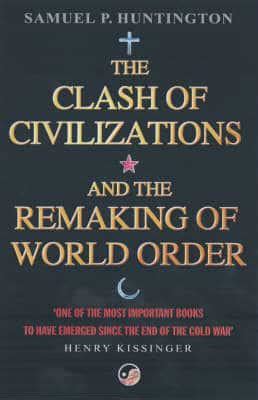 The Clash of Civilizations and the Remaking of World Order : Samuel P ...