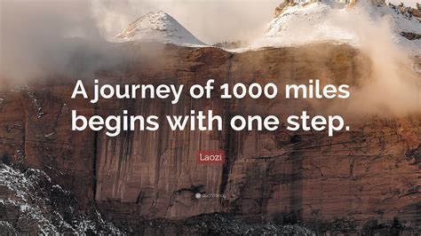 Laozi Quote: “A journey of 1000 miles begins with one step.”