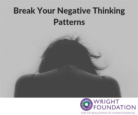 How to Break Your Negative Thinking Patterns | Wright Foundation