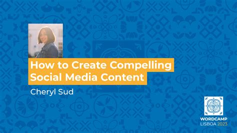 How to Create Compelling Social Media Content – WordPress.tv