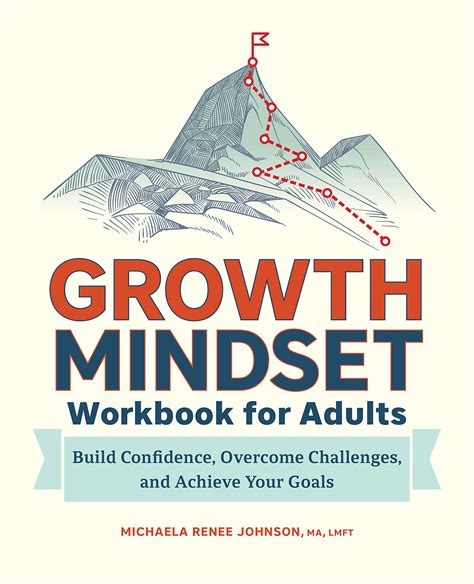 Growth Mindset Workbook for Adults: Build Confidence, Overcome Challenges, and Achieve Your ...