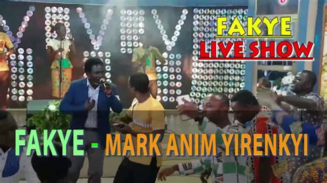 Mark Anim Yirenkyi - Fakye Song [LIVE SHOW] - YouTube