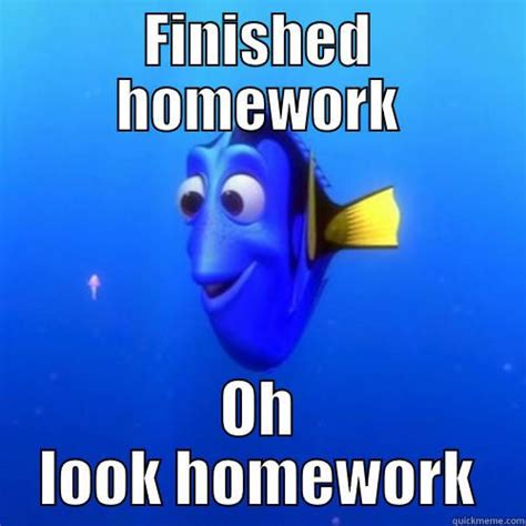 Too much - FINISHED HOMEWORK OH LOOK HOMEWORK dory | Homework Gifs | Pinterest | Homework, Meme ...