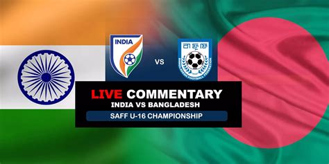 SAFF U-16 Championship: India vs Bangladesh Live Streaming & Updates