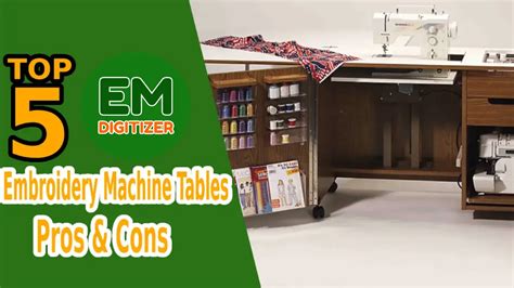 Top 5 Embroidery Machine Table - Pros & Cons » EMDIGITIZER