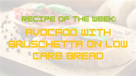 Avocado with Bruschetta on Low Carb Bread