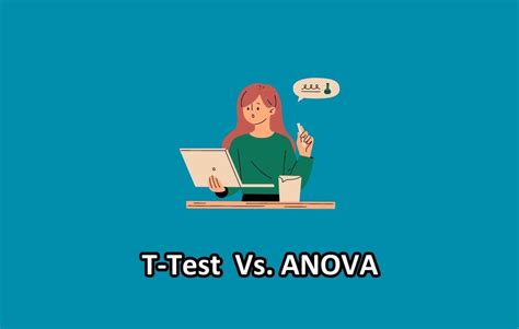 Comparing T-test Vs ANOVA : Which One to Use When? - Differencify