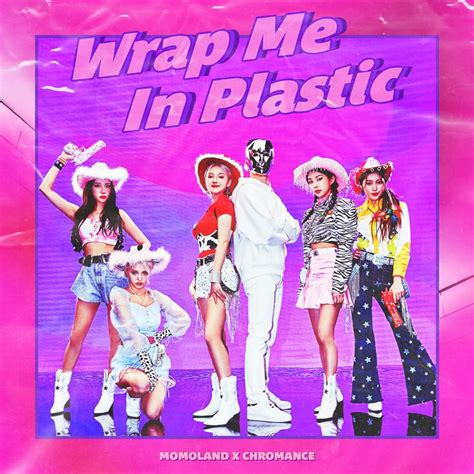 MOMOLAND & Chromance – Wrap Me In Plastic Lyrics | Genius Lyrics