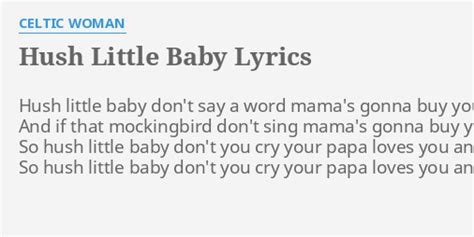 "HUSH LITTLE BABY" LYRICS by CELTIC WOMAN: Hush little baby don't...