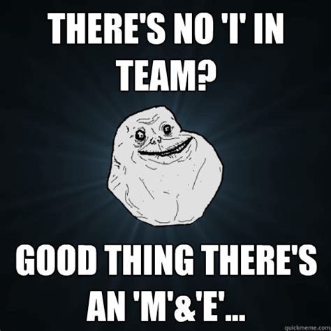 No i in team Memes