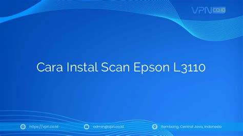 Cara Instal Scan Epson L3110 - VPN.co.id