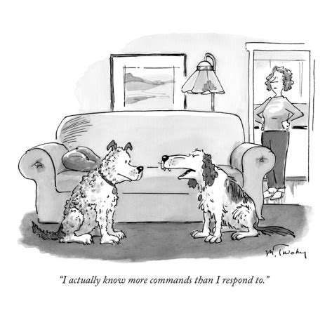 "I actually know more commands than I respond to." - New Yorker Cartoon Premium Giclee Print by ...