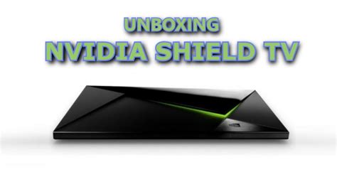 UNBOXING: NVIDIA SHIELD ANDROID TV con todos sus complementos