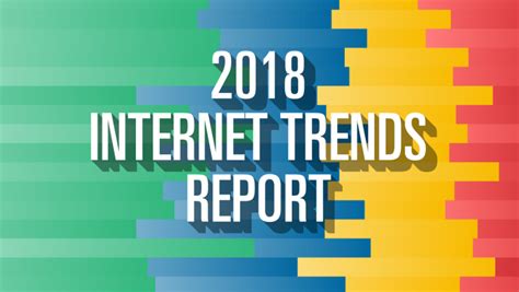 Most Essential 2018 Internet Trends Report