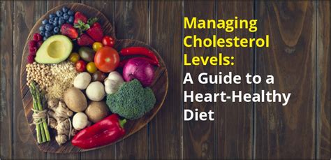 Managing Cholesterol Levels: A Guide to a Heart-Healthy Diet