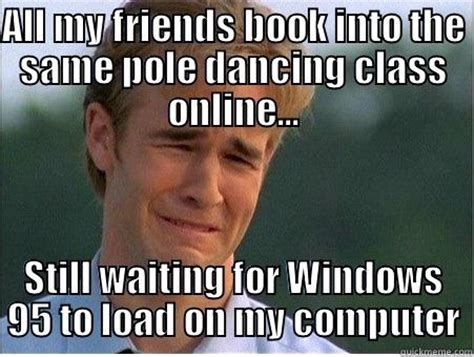 Pole Dance Windows 95 - quickmeme