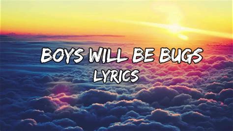 Boys Will Be Bugs Lyrics│Thanks for 100 subs - YouTube Music