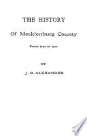 The History of Mecklenburg County from 1740 to 1900 - John Brevard Alexander - Google Books