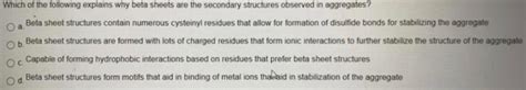 Solved Which of the following explains why beta sheets are | Chegg.com