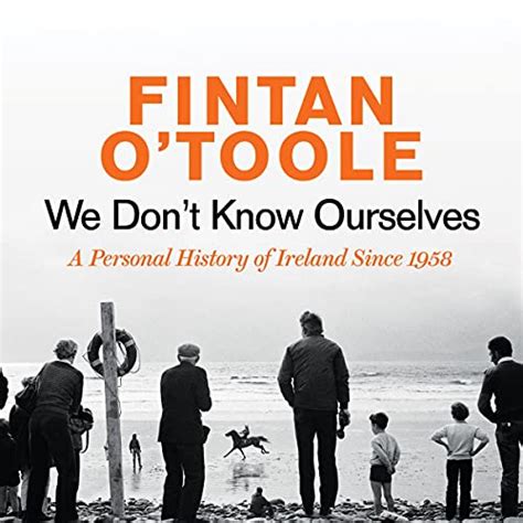 We Don't Know Ourselves by Fintan O'Toole - Audiobook - Audible.com.au