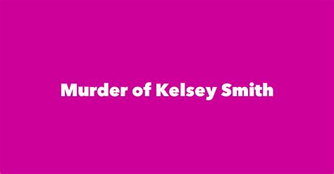 Murder of Kelsey Smith - Spouse, Children, Birthday & More