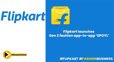 Flipkart Introduces Spoyl App to Cater to Gen Z Fashion Enthusiasts