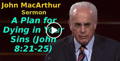 John MacArthur (November-15-2019) Sermon: A Plan for Dying in Your Sins ...