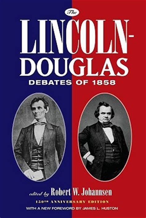 The Lincoln-Douglas Debates of 1858 by Robert Walter Johannsen ...