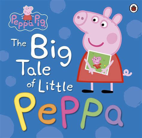 Peppa Pig: The Big Tale of Little Peppa - Penguin Books Australia