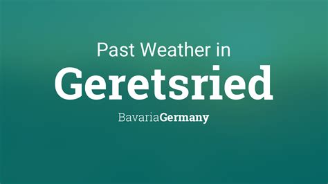 Past Weather in Geretsried, Bavaria, Germany — Yesterday or Further Back