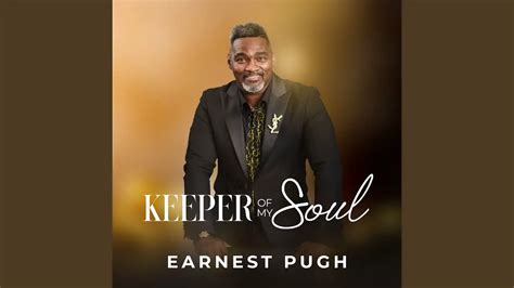 Earnest Pugh - Keeper Of My Soul Lyrics | MelodicWorship.com