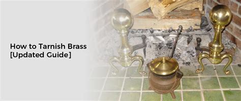 How to Tarnish Brass [Updated Guide]