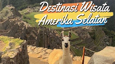 5 Destinasi Wisata di Amerika Selatan dengan Pemandangan Terindah - YouTube