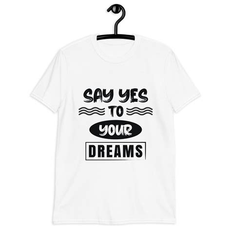 Say YES To Your Dreams T-Shirt | Pandarela