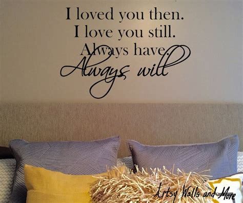 I loved you then I love you still always have always will | Etsy