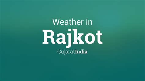 Weather for Rajkot, Gujarat, India