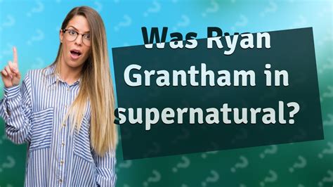 Was Ryan Grantham in supernatural? - YouTube