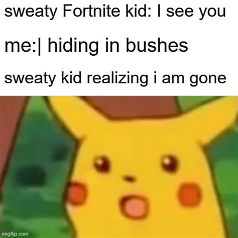 sweaty fortnite kid - Imgflip