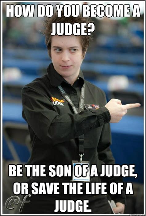 How do you become a judge? Be the son of a judge, or save the life of a ...