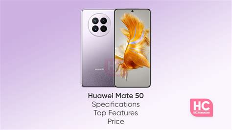 Huawei Mate 50: Top features, Specifications and Price - Huawei Central