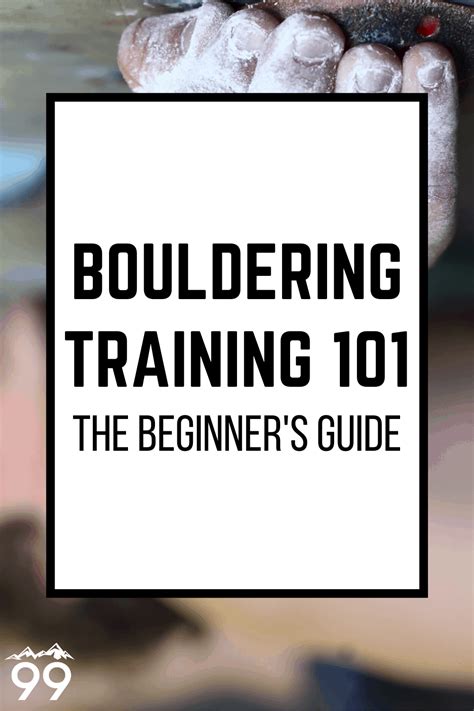 Bouldering Training 101: The Complete Guide (2021 Update) | 99Boulders