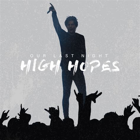 High Hopes - Single by Our Last Night | Spotify