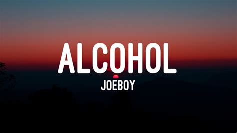 Joeboy - Alcohol (Lyrics) - YouTube