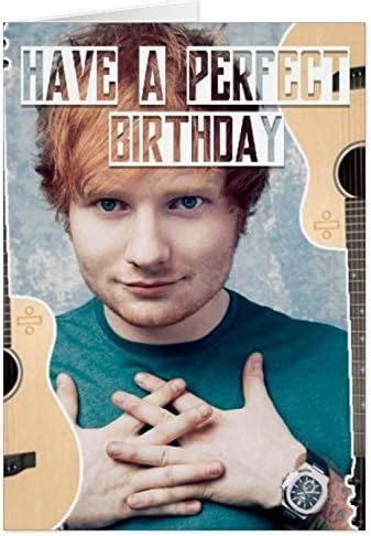 Ed Sheeran birthday card - Have a perfect birthday: Amazon.co.uk: Office Products