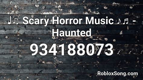 Scary Horror Music ♪♬ - Haunted Roblox ID - Roblox music codes