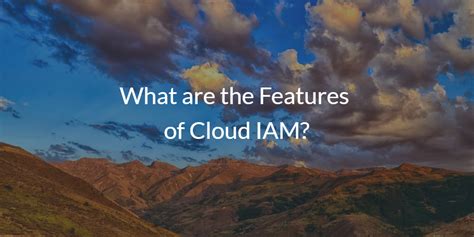 What are the Features of Cloud IAM? - JumpCloud